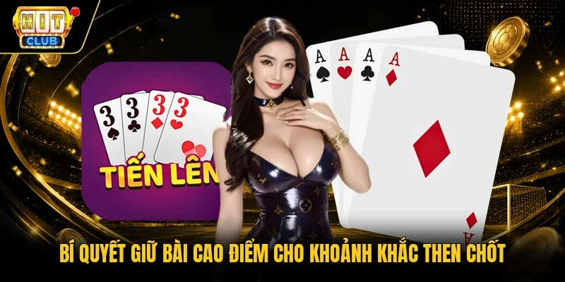 Bí quyết giữ bài cao điểm cho khoảnh khắc then chốt