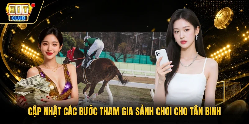 Cập nhật các bước tham gia sảnh chơi cho tân binh