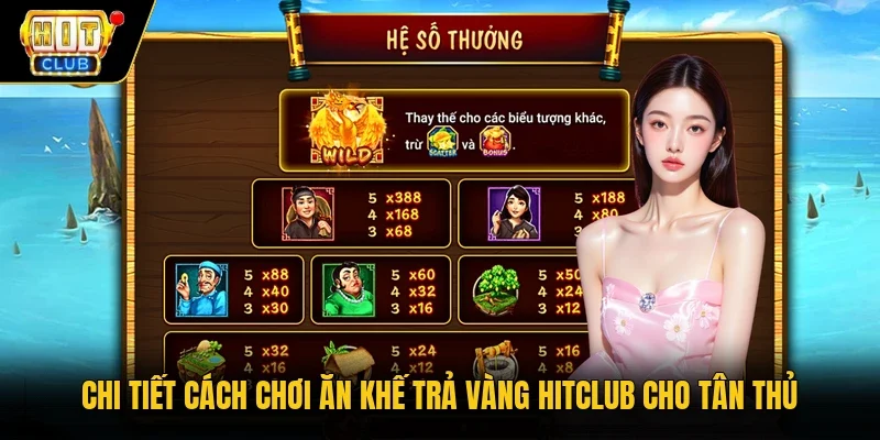 Chi tiết cách chơi Ăn khế trả vàng Hitclub cho tân thủ