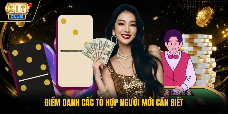 Điểm danh các tổ hợp người mới cần biết