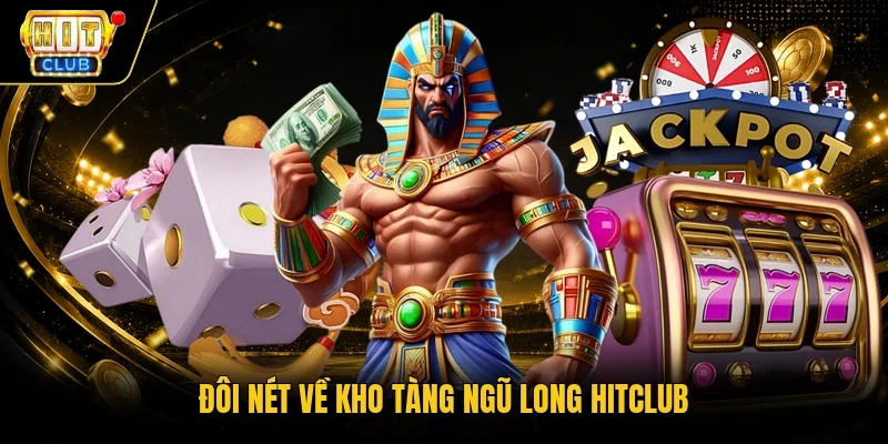 Đôi nét về kho tàng ngũ long Hitclub 
