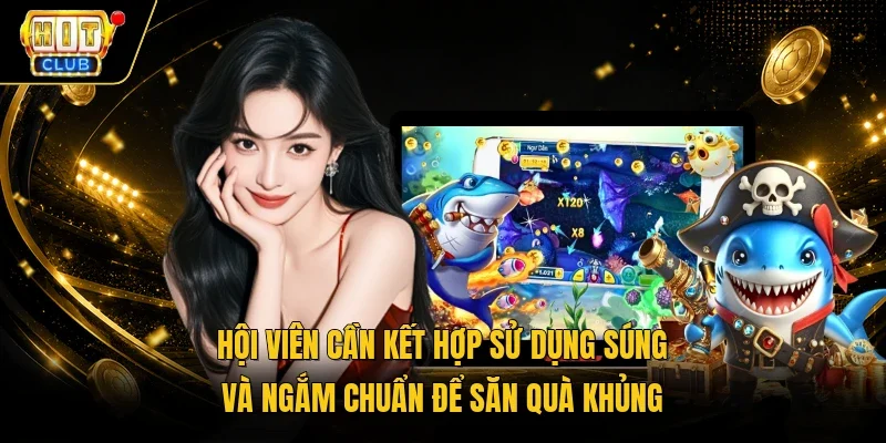 Hội viên cần kết hợp sử dụng súng và ngắm chuẩn để săn quà khủng