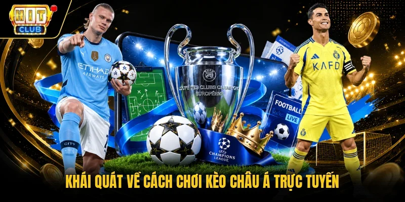 Khái quát về cách chơi kèo châu Á trực tuyến