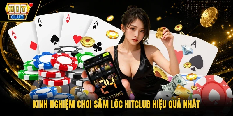 Kinh nghiệm chơi Sâm Lốc Hitclub hiệu quả nhất