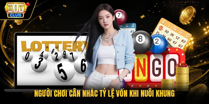 Người chơi cân nhắc tỷ lệ vốn khi nuôi khung