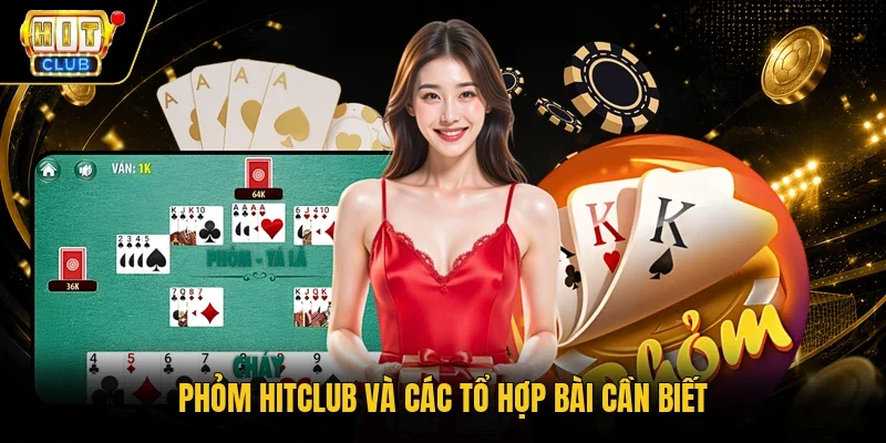 Phỏm Hitclub và các tổ hợp bài cần biết