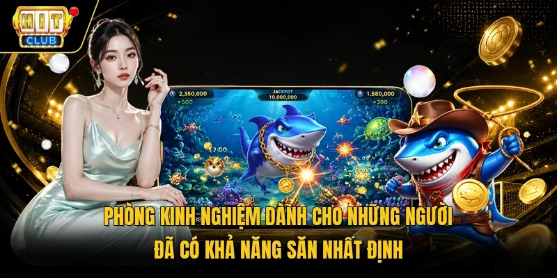 Phòng kinh nghiệm dành cho những người đã có khả năng săn nhất định